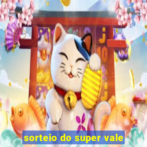 sorteio do super vale